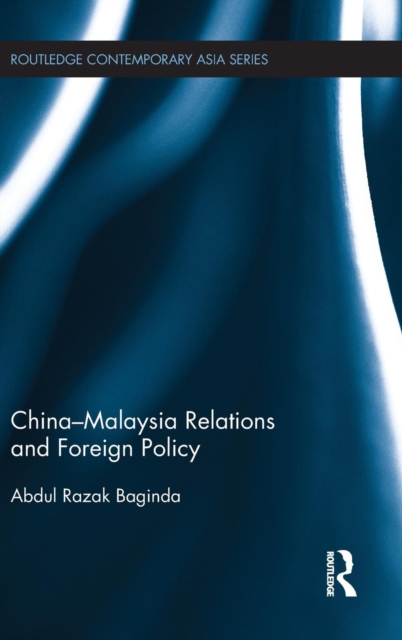China-Malaysia Relations and Foreign Policy, Hardback Book