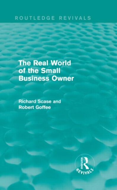 The Real World of the Small Business Owner (Routledge Revivals), Hardback Book
