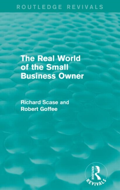 The Real World of the Small Business Owner (Routledge Revivals), Paperback / softback Book