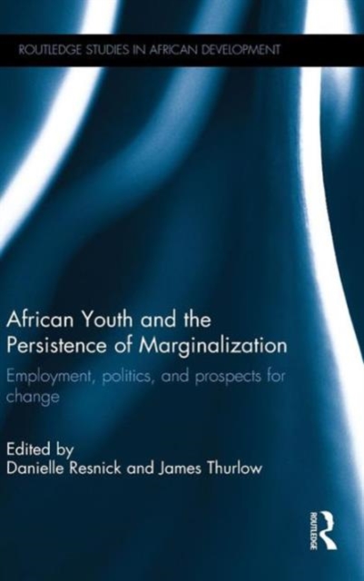 African Youth and the Persistence of Marginalization : Employment, politics, and prospects for change, Hardback Book