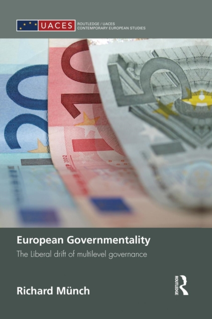 European Governmentality : The Liberal Drift of Multilevel Governance, Paperback / softback Book