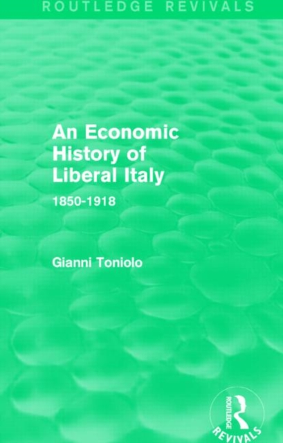 An Economic History of Liberal Italy (Routledge Revivals) : 1850-1918, Hardback Book