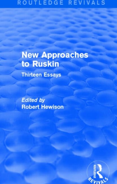 New Approaches to Ruskin (Routledge Revivals) : Thirteen Essays, Hardback Book