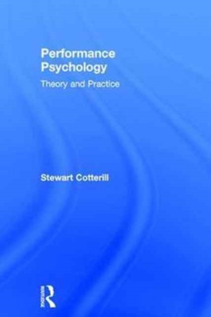 Performance Psychology : Theory and Practice, Hardback Book
