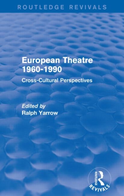 European Theatre 1960-1990 (Routledge Revivals) : Cross-Cultural Perspectives, Paperback / softback Book