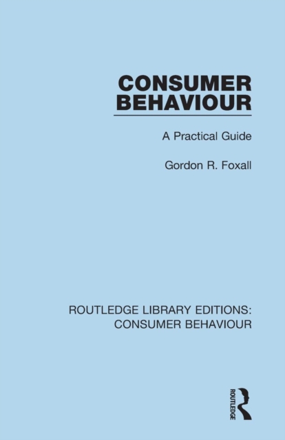 Consumer Behaviour (RLE Consumer Behaviour) : A Practical Guide, Paperback / softback Book