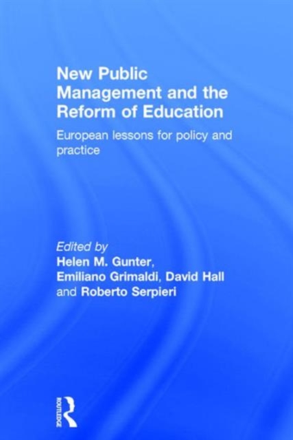 New Public Management and the Reform of Education : European lessons for policy and practice, Hardback Book