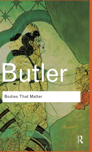 Bodies That Matter : On the Discursive Limits of Sex, Hardback Book