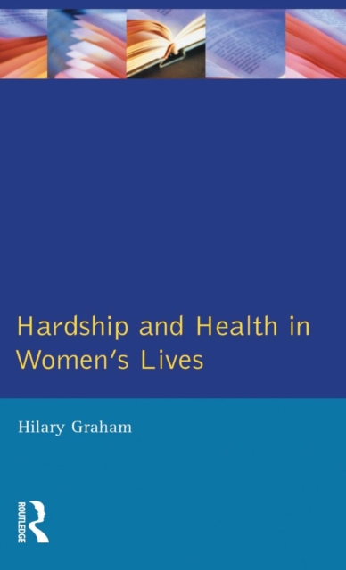Hardship & Health Womens Lives, Hardback Book