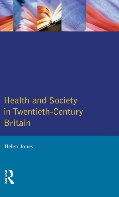 Health and Society in Twentieth Century Britain, Hardback Book
