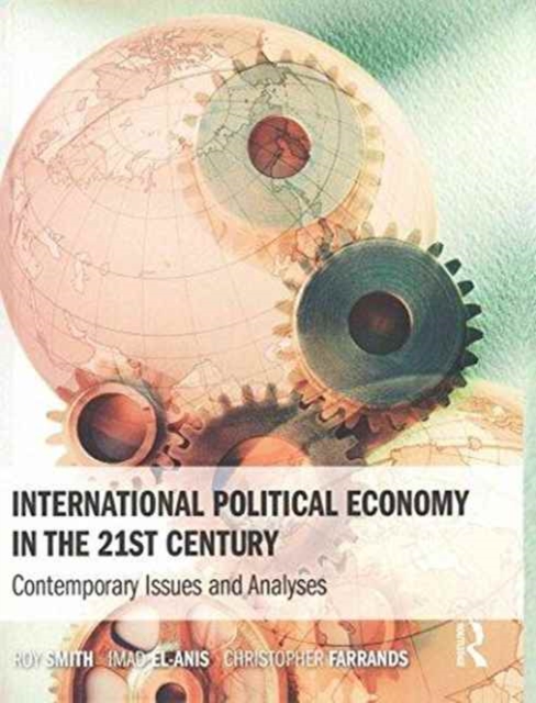 International Political Economy in the 21st Century : Contemporary Issues and Analyses, Hardback Book