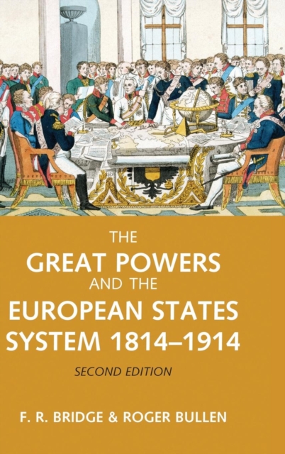 The Great Powers and the European States System 1814-1914, Hardback Book
