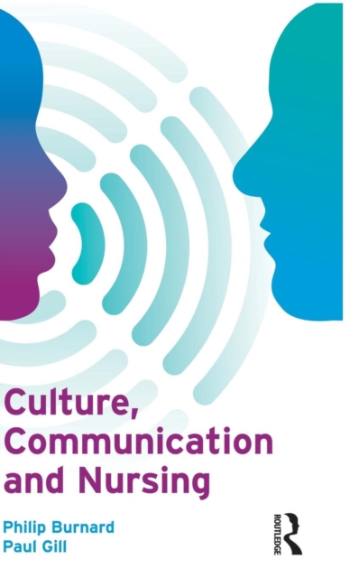Culture, Communication and Nursing, Hardback Book