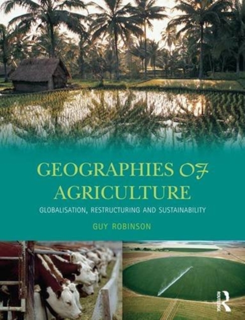 Geographies of Agriculture : Globalisation, Restructuring and Sustainability, Hardback Book