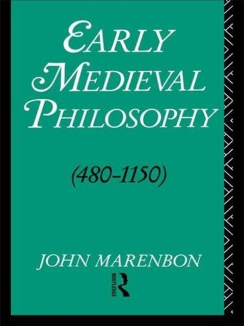 Early Medieval Philosophy 480-1150 : An Introduction, Hardback Book