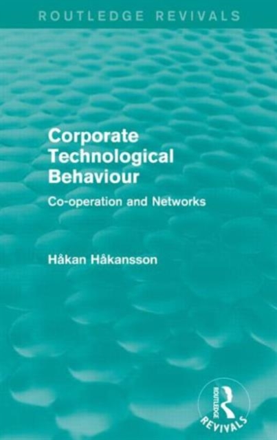 Corporate Technological Behaviour (Routledge Revivals) : Co-opertation and Networks, Paperback / softback Book