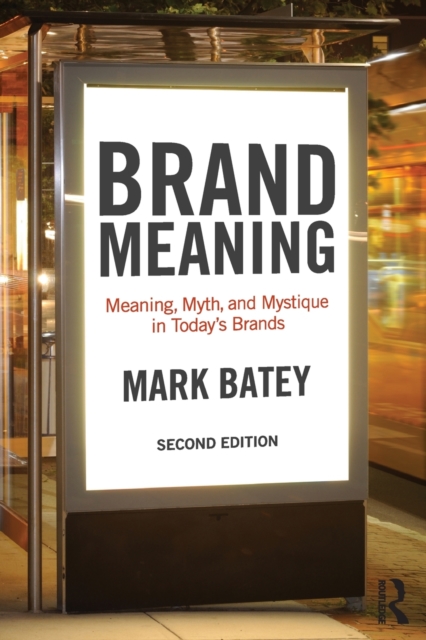 Brand Meaning : Meaning, Myth and Mystique in Today’s Brands, Paperback / softback Book