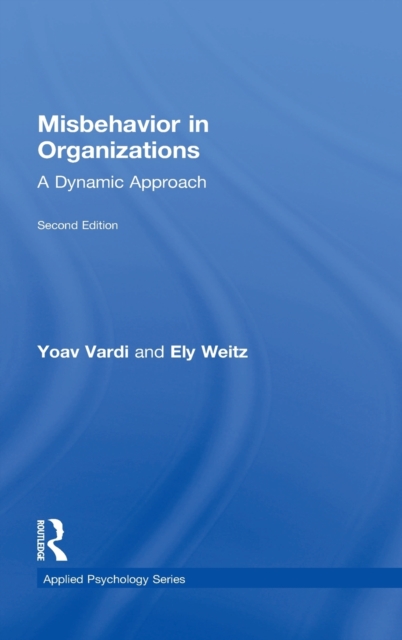 Misbehavior in Organizations : A Dynamic Approach, Hardback Book