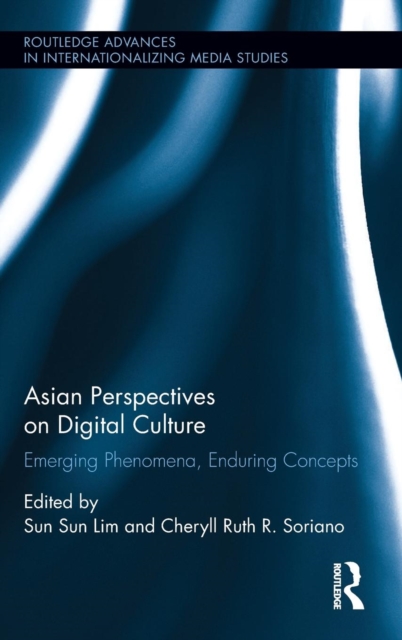 Asian Perspectives on Digital Culture : Emerging Phenomena, Enduring Concepts, Hardback Book