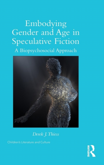 Embodying Gender and Age in Speculative Fiction : A Biopsychosocial Approach, Hardback Book
