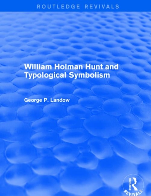 William Holman Hunt and Typological Symbolism (Routledge Revivals), Hardback Book