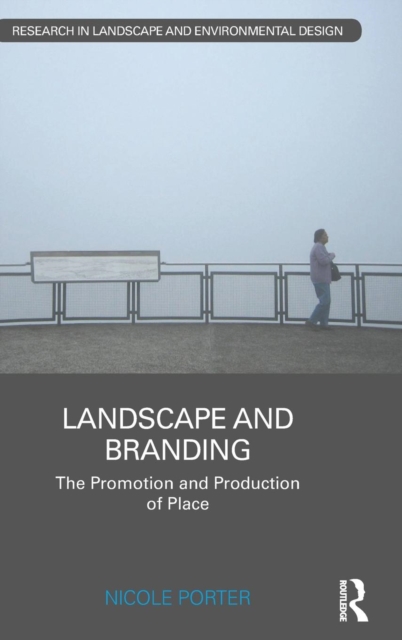 Landscape and Branding : The promotion and production of place, Hardback Book