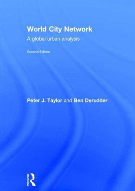 World City Network : A global urban analysis, Hardback Book