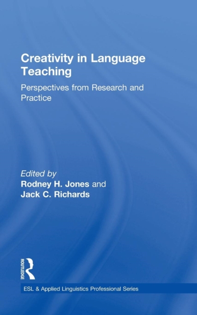 Creativity in Language Teaching : Perspectives from Research and Practice, Hardback Book