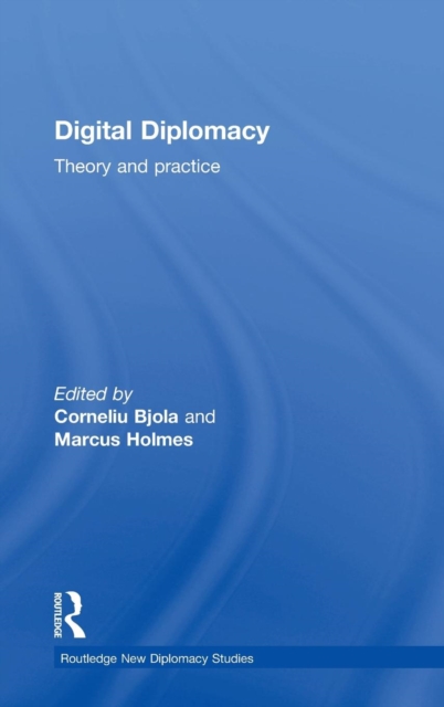 Digital Diplomacy : Theory and Practice, Hardback Book