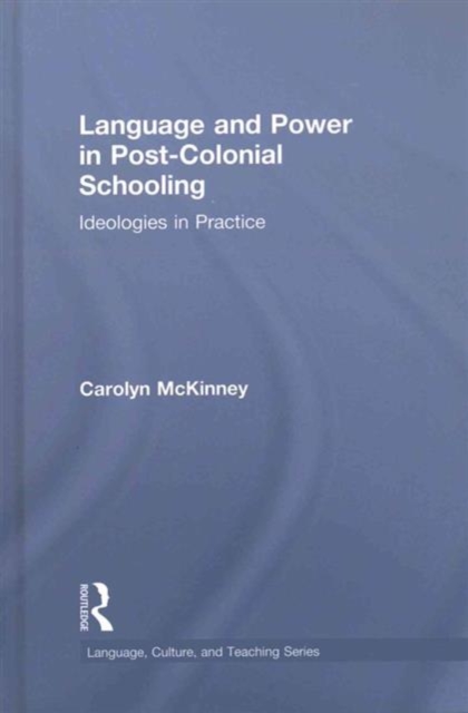Language and Power in Post-Colonial Schooling : Ideologies in Practice, Hardback Book