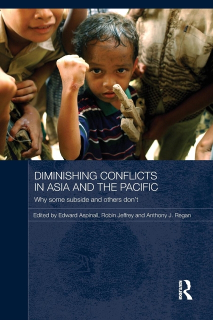 Diminishing Conflicts in Asia and the Pacific : Why Some Subside and Others Don’t, Paperback / softback Book