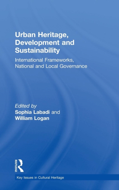 Urban Heritage, Development and Sustainability : International Frameworks, National and Local Governance, Hardback Book