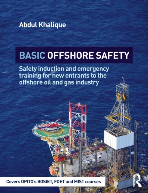 Basic Offshore Safety : Safety induction and emergency training for new entrants to the offshore oil and gas industry, Paperback / softback Book