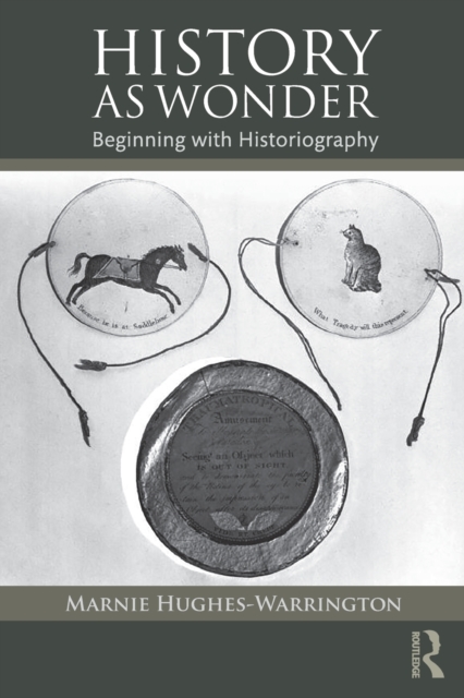 History as Wonder : Beginning with Historiography, Paperback / softback Book