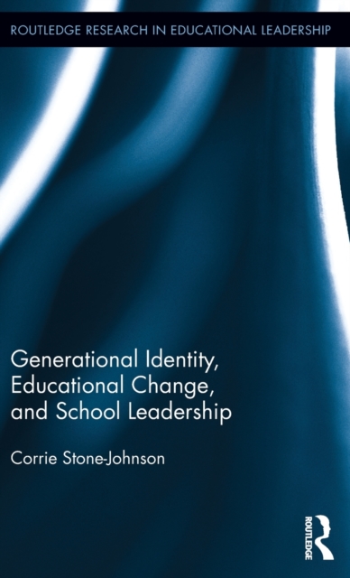 Generational Identity, Educational Change, and School Leadership, Hardback Book