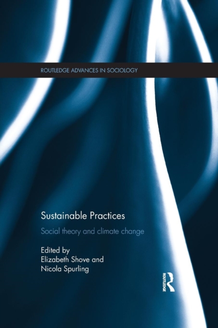 Sustainable Practices : Social Theory and Climate Change, Paperback / softback Book