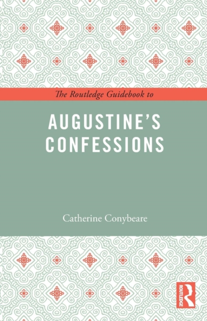 The Routledge Guidebook to Augustine's Confessions, Paperback / softback Book