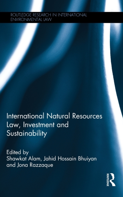 International Natural Resources Law, Investment and Sustainability, Hardback Book