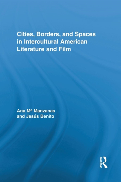 Cities, Borders and Spaces in Intercultural American Literature and Film, Paperback / softback Book