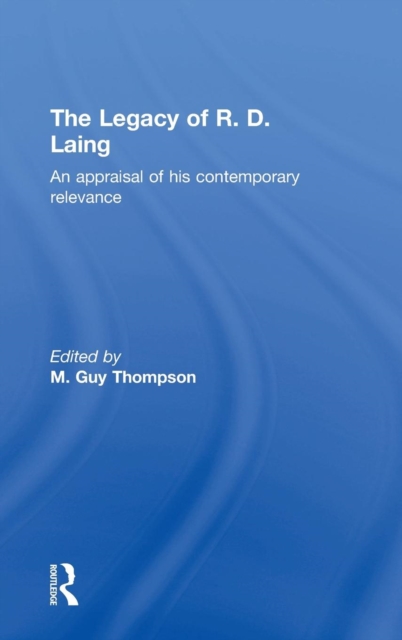 The Legacy of R. D. Laing : An appraisal of his contemporary relevance, Hardback Book