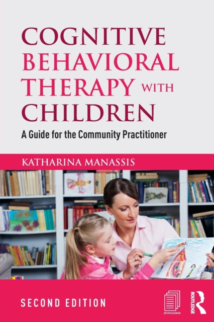 Cognitive Behavioral Therapy with Children : A Guide for the Community Practitioner, Paperback / softback Book