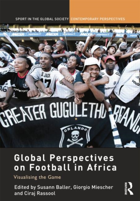 Global Perspectives on Football in Africa : Visualising the Game, Paperback / softback Book