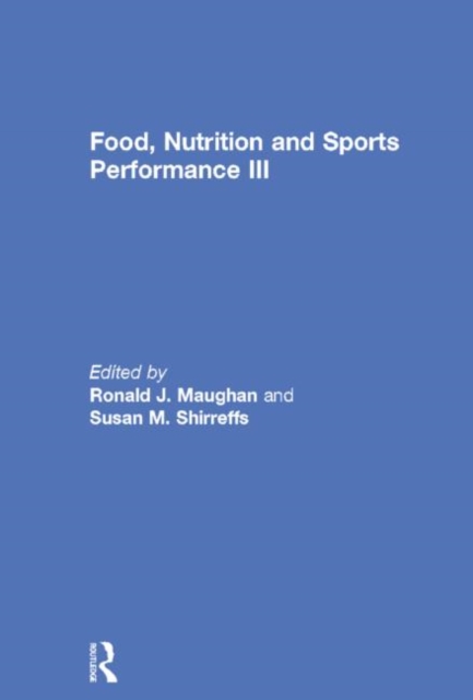 Food, Nutrition and Sports Performance III, Paperback / softback Book