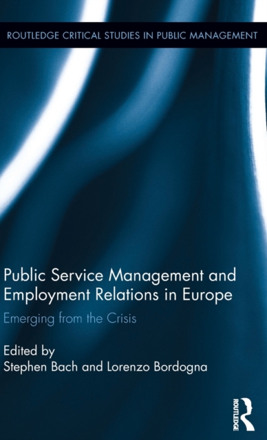 Public Service Management and Employment Relations in Europe : Emerging from the Crisis, Hardback Book