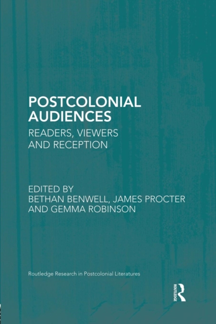 Postcolonial Audiences : Readers, Viewers and Reception, Paperback / softback Book