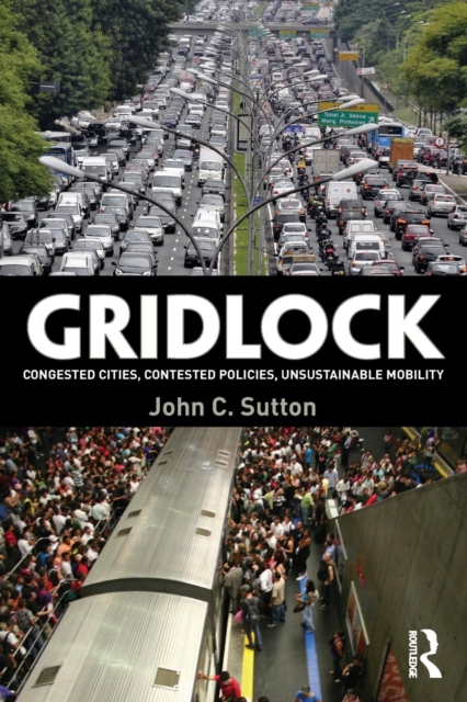 Gridlock : Congested Cities, Contested Policies, Unsustainable Mobility, Paperback / softback Book