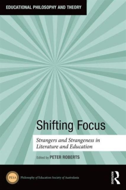 Shifting Focus : Strangers and Strangeness in Literature and Education, Hardback Book