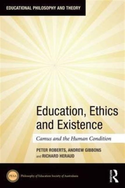 Education, Ethics and Existence : Camus and the Human Condition, Hardback Book