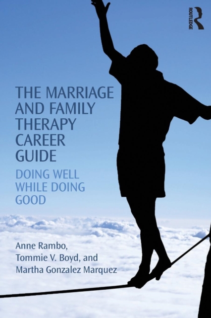 The Marriage and Family Therapy Career Guide : Doing Well While Doing Good, Paperback / softback Book