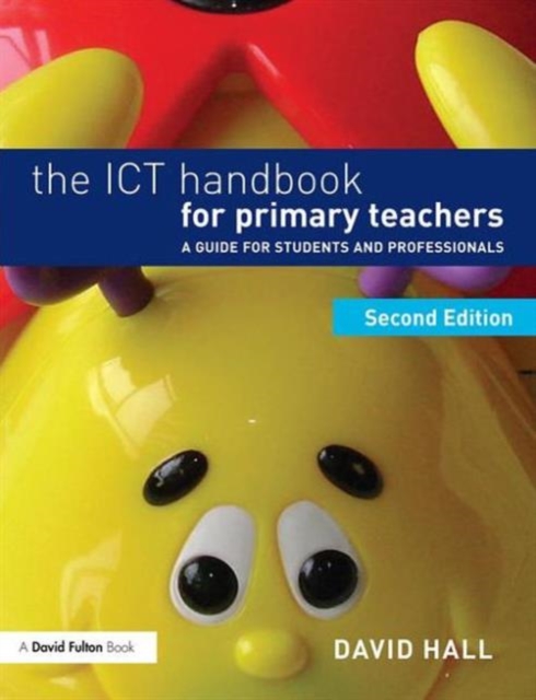 The ICT Handbook for Primary Teachers : A guide for students and professionals, Paperback / softback Book